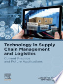 Technology in Supply Chain Management and Logistics Current Practice and Future Applications /