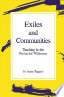 Exiles and communities : teaching in the patriarchal wilderness /