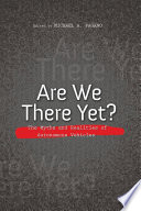 Are We There Yet? : The Myths and Realities of Autonomous Vehicles.
