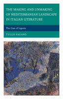 The making and unmaking of Mediterranean landscape in Italian literature : the case of Liguria /