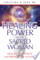 The healing power of the sacred woman : health, creativity, and fertility for the soul /