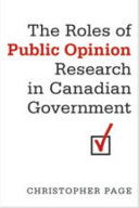 The roles of public opinion research in Canadian government /