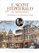 F. Scott Fitzgerald in Minnesota : the writer & his friends at home /