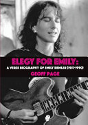 Elegy for Emily : a verse biography of Emily Remler (1957-1990) /