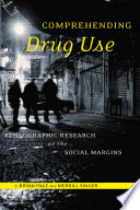 Comprehending drug use : ethnographic research at the social margins /