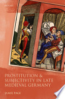 Prostitution and subjectivity in late medieval Germany /