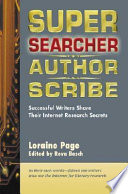 Super searcher, author, scribe : successful writers share their Internet research secrets /