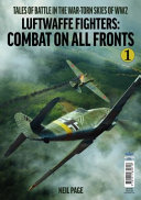 Luftwaffe fighters : combat on all fronts.