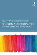 Religion and sexualities : theories, themes and methodologies /