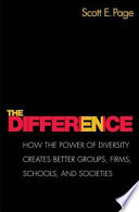 The difference : how the power of diversity creates better groups, firms, schools, and societies /