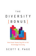 The diversity bonus : how great teams pay off in the knowledge economy /