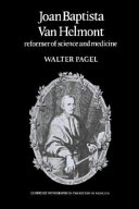 Joan Baptista van Helmont : reformer of science and medicine /