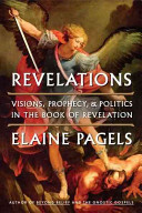 Revelations : visions, prophecy, and politics in the book of Revelation /