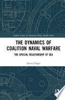 The dynamics of coalition naval warfare : the special relationship at sea /