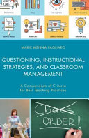 Questioning, instructional strategies, and classroom management : a compendium of criteria for best teaching practices /