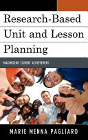 Research-based unit and lesson planning : maximizing student achievement /