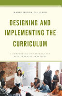 Designing and implementing the curriculum : a compendium of criteria for best teaching practices /
