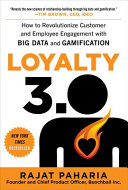 Loyalty 3.0 : how big data and gamification are revolutionizing customer and employee engagement /