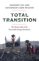 Total transition : the human side of the renewable energy revolution /