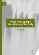 White Holes and the Visualization of the Body  /