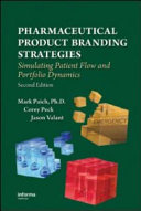 Pharmaceutical product branding strategies : simulating patient flow and portfolio dynamics /