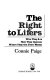 The right to lifers : who they are, how they operate, where they get their money /