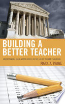 Building a better teacher : understanding value-added models in the law of teacher evaluation /
