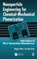 Nanoparticle engineering for chemical-mechanical planarization : fabrication of next-generation nanodevices /