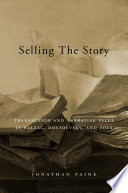 Selling the story : transaction and narrative value in Balzac, Dostoevsky, and Zola /