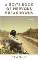 A boy's book of nervous breakdowns : stories /