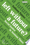 Left without a future? : social justice in anxious times /