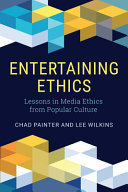Entertaining ethics : lessons in media ethics from popular culture /