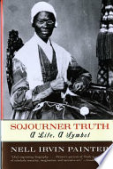 Sojourner Truth : a life, a symbol /