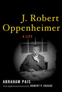 J. Robert Oppenheimer : a life /