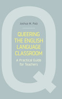 Queering the English language classroom : a practical guide for teachers /