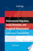 International migration, social demotion, and imagined advancement : an ethnography of socioglobal mobility /