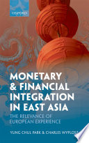 Monetary and financial integration in East Asia : the relevance of European experience /