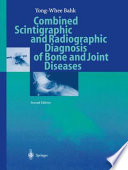 Combined scintigraphic and radiographic diagnosis of bone and joint diseases /