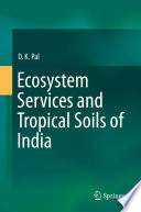 Ecosystem Services and Tropical Soils of India /