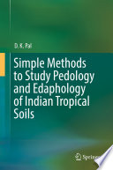 Simple Methods to Study Pedology and Edaphology of Indian Tropical Soils /