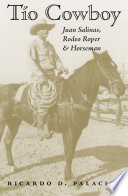 Tío cowboy : Juan Salinas, rodeo roper and horseman /