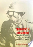 Seeking victory on the western front : the British army and chemical warfare in World War I /