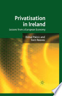 Privatisation in Ireland : Lessons from a European Economy /