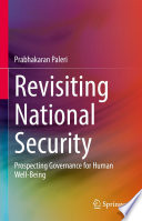 Revisiting National Security : Prospecting Governance for Human Well-Being  /