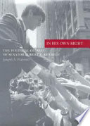 In his own right : the political odyssey of Senator Robert F. Kennedy /