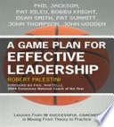 A game plan for effective leadership : lessons from 10 successful coaches in moving from theory to practice /