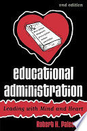 Educational administration : leading with mind and heart /
