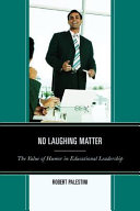 No laughing matter : the value of humor in educational leadership /