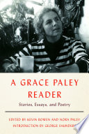 A Grace Paley reader : stories, essays, and poetry /