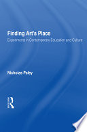 Finding art's place : experiments in contemporary education and culture /